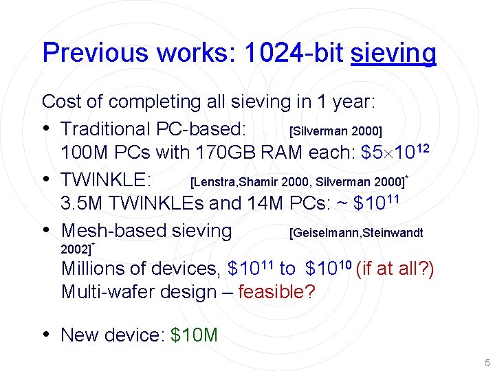 Previous works: 1024 -bit sieving Cost of completing all sieving in 1 year: •