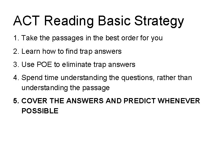 ACT Reading Basic Strategy 1. Take the passages in the best order for you