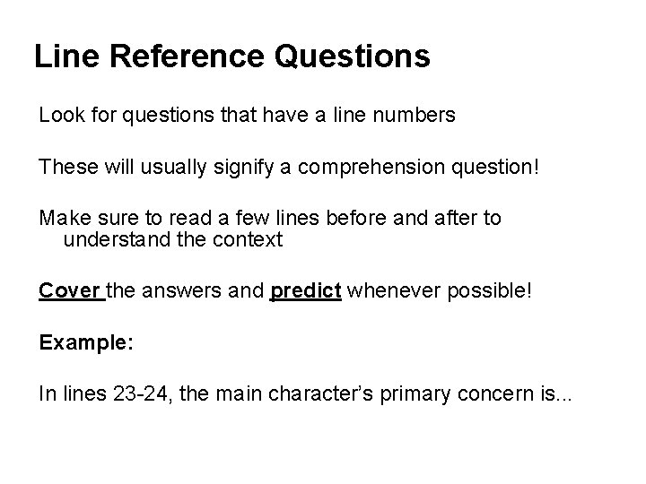 Line Reference Questions Look for questions that have a line numbers These will usually