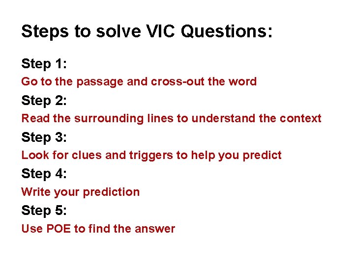 Steps to solve VIC Questions: Step 1: Go to the passage and cross-out the