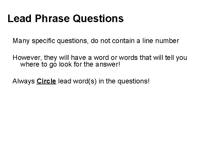 Lead Phrase Questions Many specific questions, do not contain a line number However, they