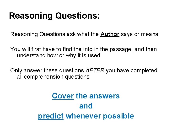 Reasoning Questions: Reasoning Questions ask what the Author says or means You will first