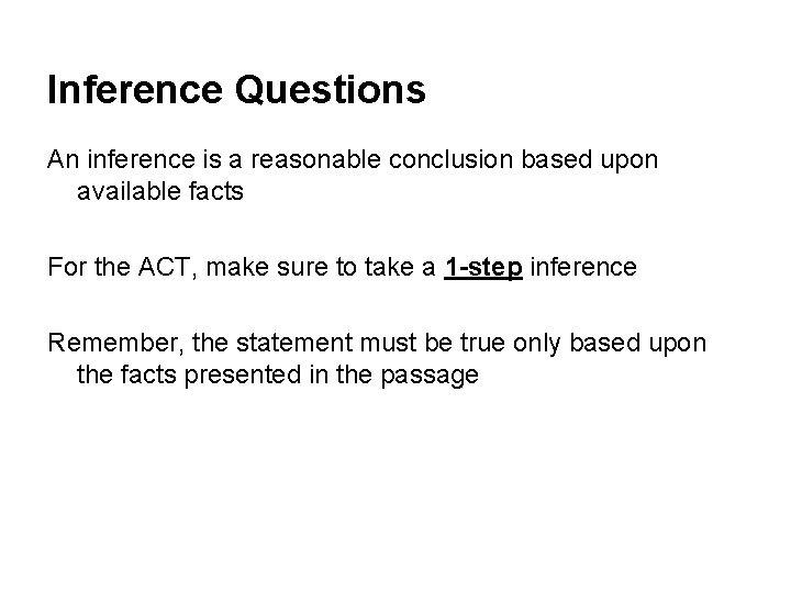 Inference Questions An inference is a reasonable conclusion based upon available facts For the