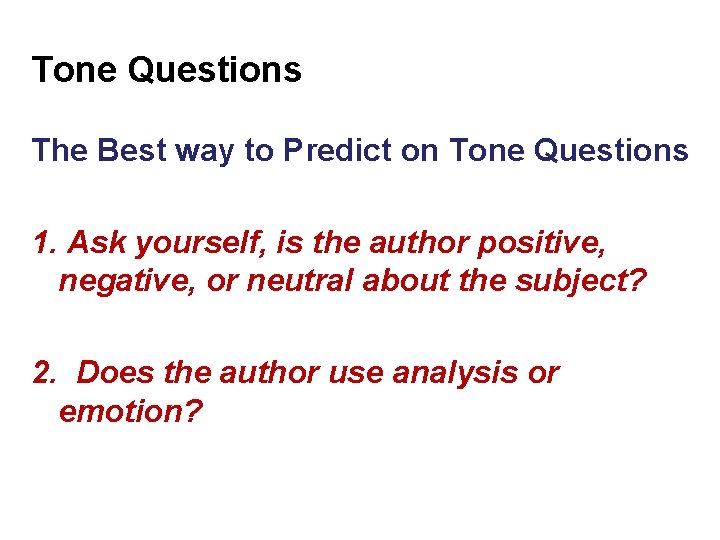 Tone Questions The Best way to Predict on Tone Questions 1. Ask yourself, is