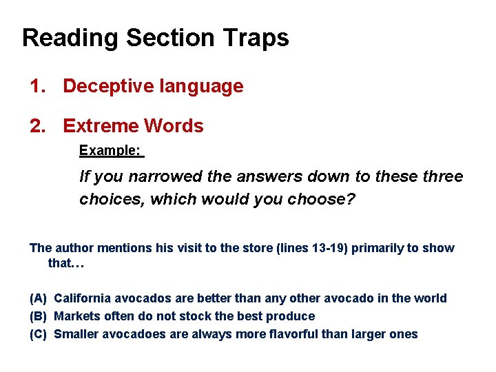 Reading Section Traps 1. Deceptive language 2. Extreme Words Example: If you narrowed the