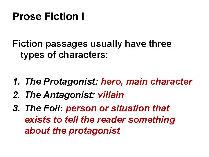 Prose Fiction I Fiction passages usually have three types of characters: 1. The Protagonist: