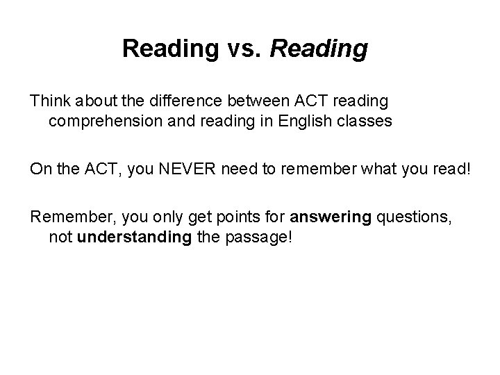 Reading vs. Reading Think about the difference between ACT reading comprehension and reading in