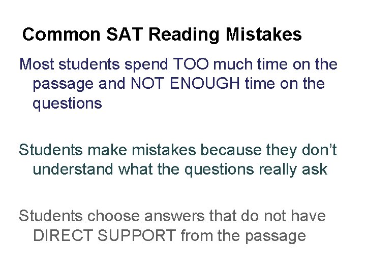 Common SAT Reading Mistakes Most students spend TOO much time on the passage and