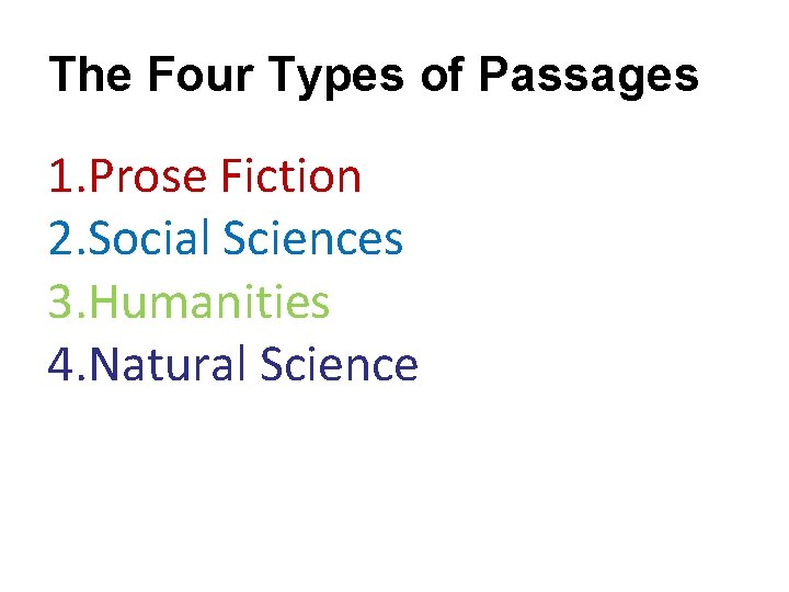 The Four Types of Passages 1. Prose Fiction 2. Social Sciences 3. Humanities 4.