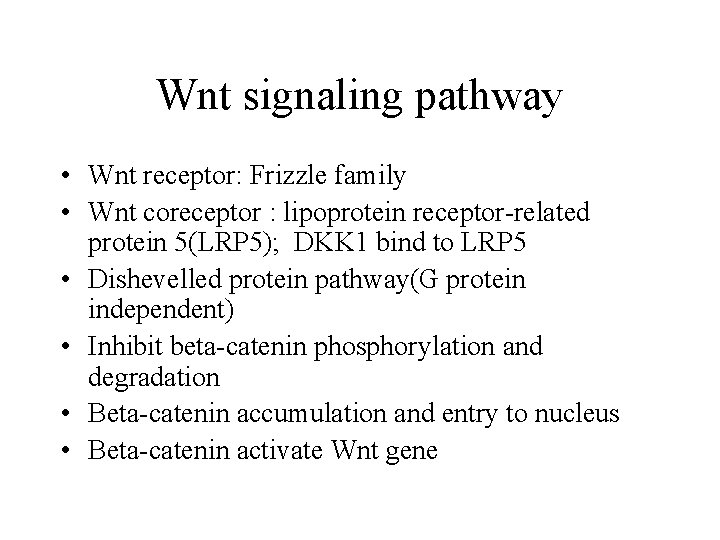 Wnt signaling pathway • Wnt receptor: Frizzle family • Wnt coreceptor : lipoprotein receptor-related