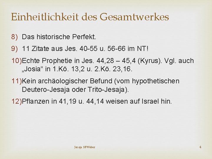 Einheitlichkeit des Gesamtwerkes 8) Das historische Perfekt. 9) 11 Zitate aus Jes. 40 -55