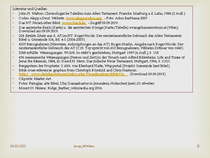 Literatur und Quellen: • John H. Walton: Chronologische Tabellen zum Alten Testament: Francke: Marburg