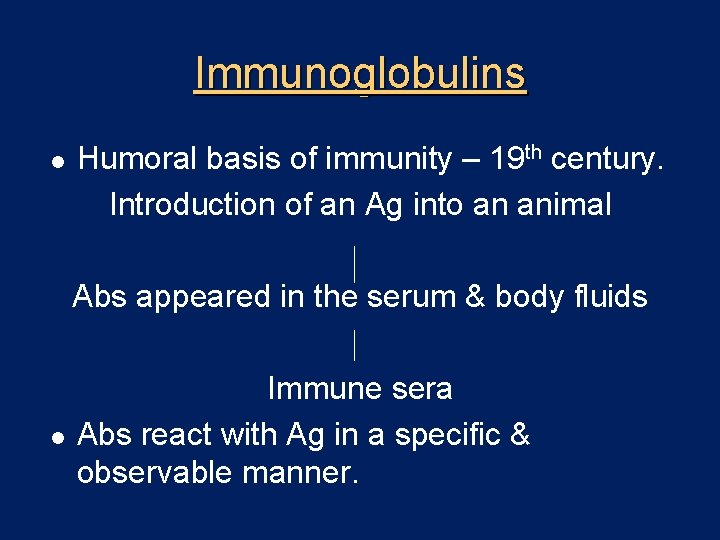 Immunoglobulins l Humoral basis of immunity – 19 th century. Introduction of an Ag