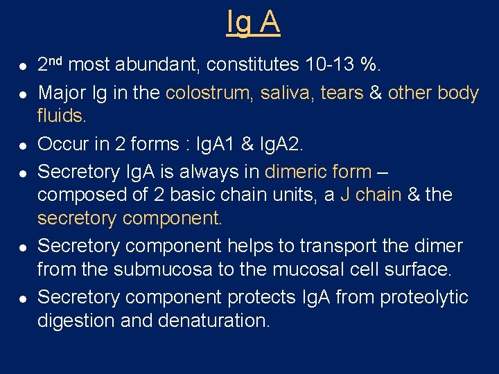 Ig A l l l 2 nd most abundant, constitutes 10 -13 %. Major