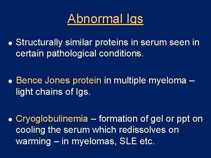 Abnormal Igs l l l Structurally similar proteins in serum seen in certain pathological