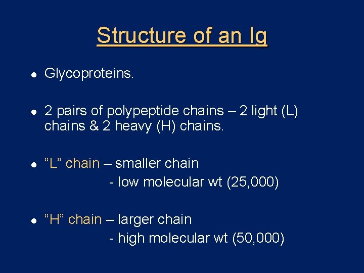 Structure of an Ig l l Glycoproteins. 2 pairs of polypeptide chains – 2