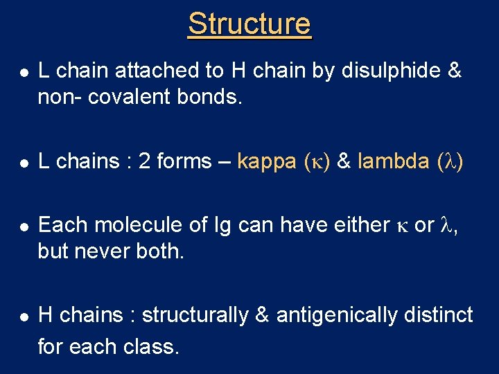 Structure l l L chain attached to H chain by disulphide & non- covalent