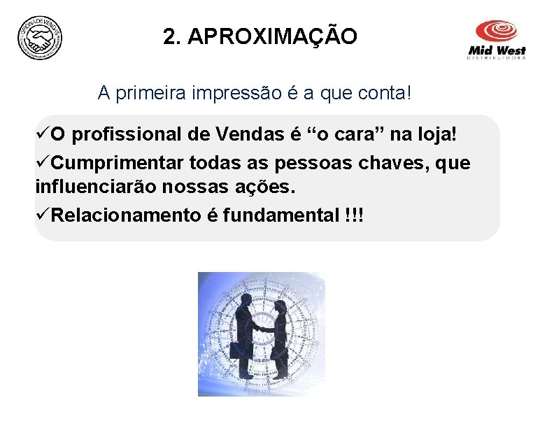 2. APROXIMAÇÃO A primeira impressão é a que conta! üO profissional de Vendas é