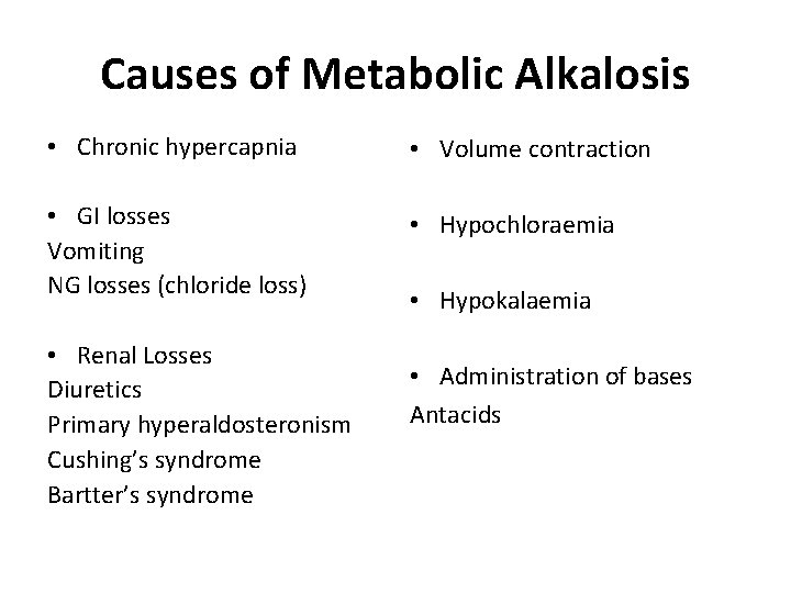 Causes of Metabolic Alkalosis • Chronic hypercapnia • Volume contraction • GI losses Vomiting