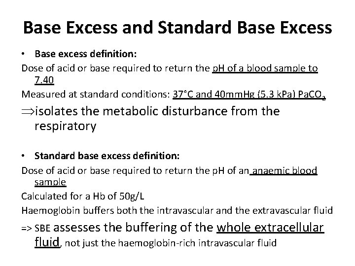 Base Excess and Standard Base Excess • Base excess definition: Dose of acid or