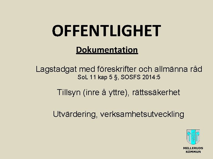 OFFENTLIGHET Dokumentation Lagstadgat med föreskrifter och allmänna råd So. L 11 kap 5 §,