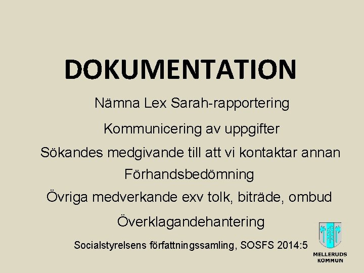 DOKUMENTATION Nämna Lex Sarah-rapportering Kommunicering av uppgifter Sökandes medgivande till att vi kontaktar annan