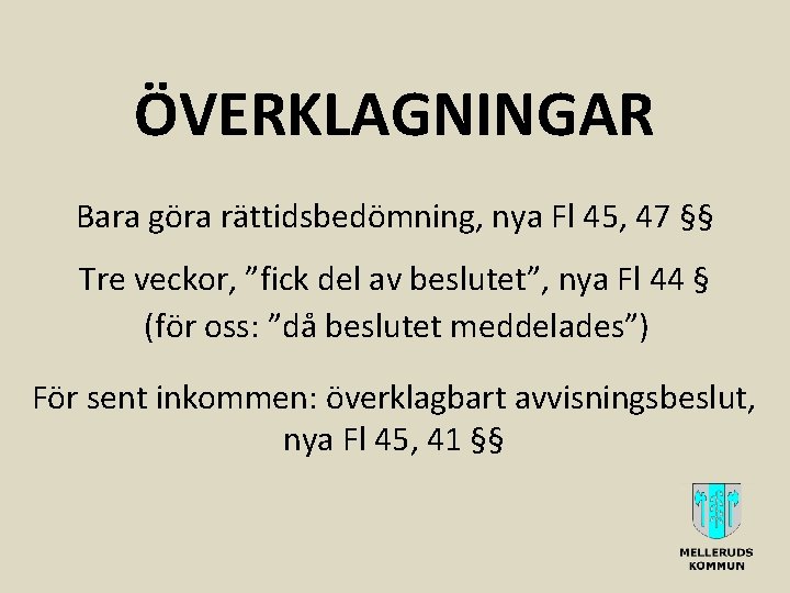 ÖVERKLAGNINGAR Bara göra rättidsbedömning, nya Fl 45, 47 §§ Tre veckor, ”fick del av