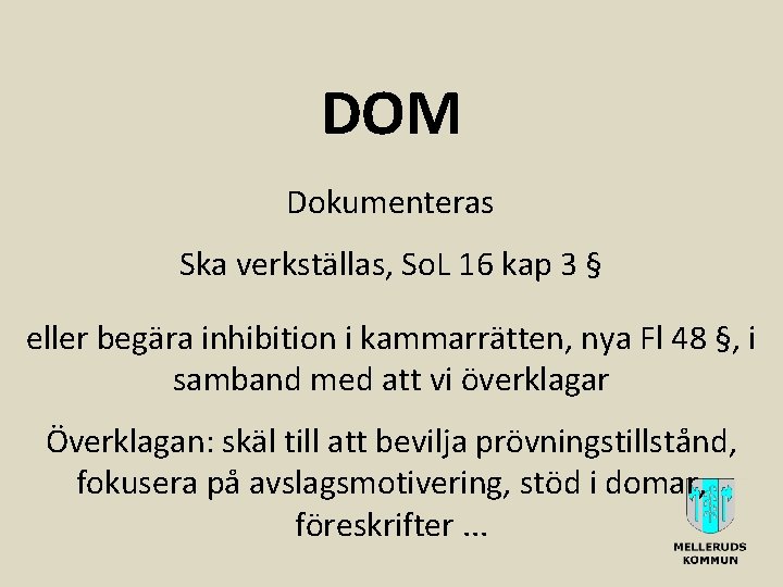 DOM Dokumenteras Ska verkställas, So. L 16 kap 3 § eller begära inhibition i