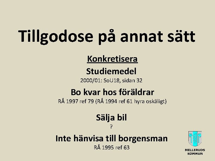 Tillgodose på annat sätt Konkretisera Studiemedel 2000/01: So. U 18, sidan 32 Bo kvar