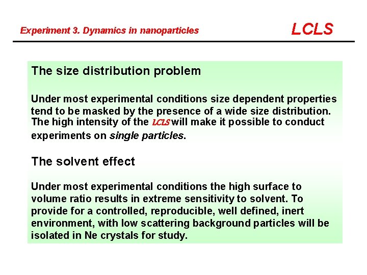 Experiment 3. Dynamics in nanoparticles LCLS The size distribution problem Under most experimental conditions