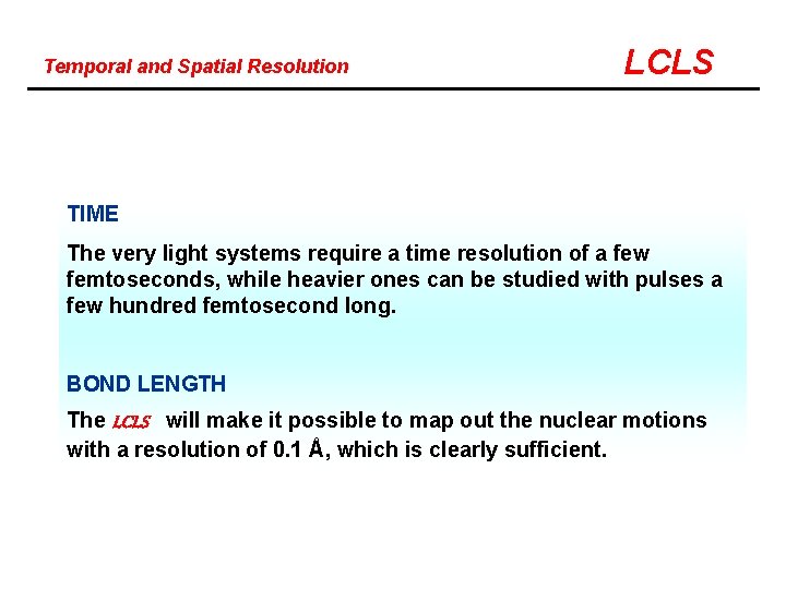 Temporal and Spatial Resolution LCLS TIME The very light systems require a time resolution