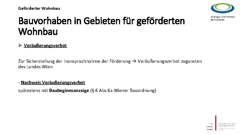 Geförderter Wohnbau Bauvorhaben in Gebieten für geförderten Wohnbau Ø Veräußerungsverbot Zur Sicherstellung der Inanspruchnahme