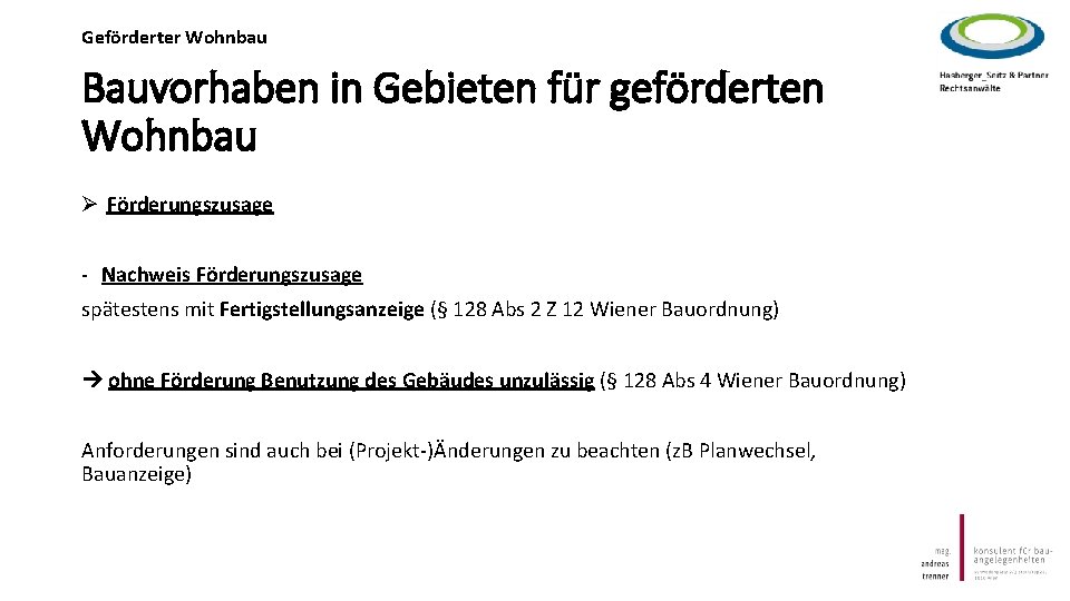 Geförderter Wohnbau Bauvorhaben in Gebieten für geförderten Wohnbau Ø Förderungszusage - Nachweis Förderungszusage spätestens