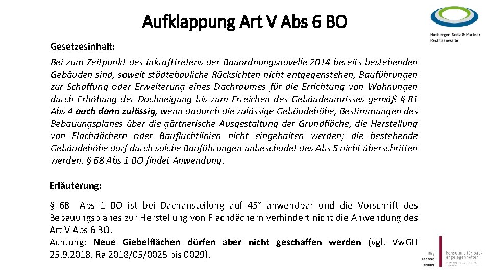 Aufklappung Art V Abs 6 BO Gesetzesinhalt: Bei zum Zeitpunkt des Inkrafttretens der Bauordnungsnovelle