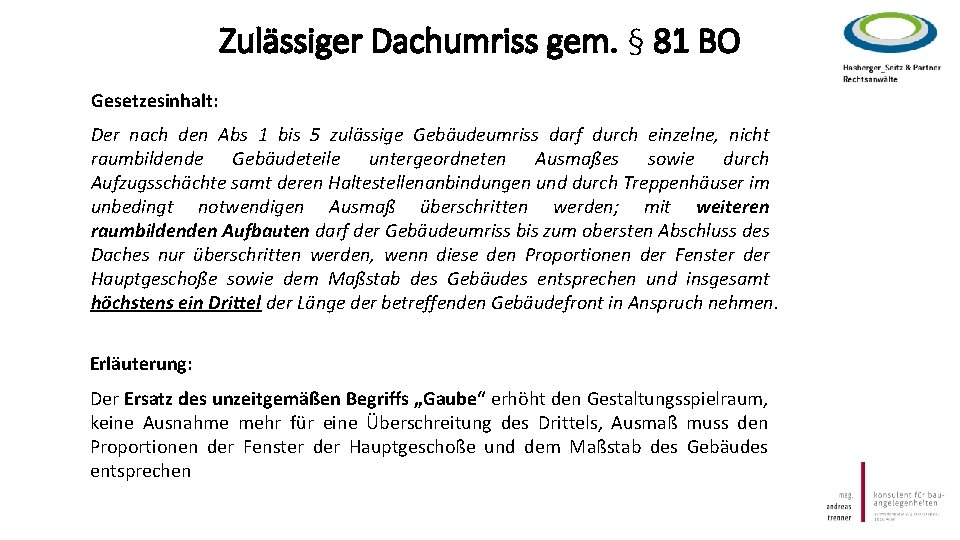 Zulässiger Dachumriss gem. § 81 BO Gesetzesinhalt: Der nach den Abs 1 bis 5