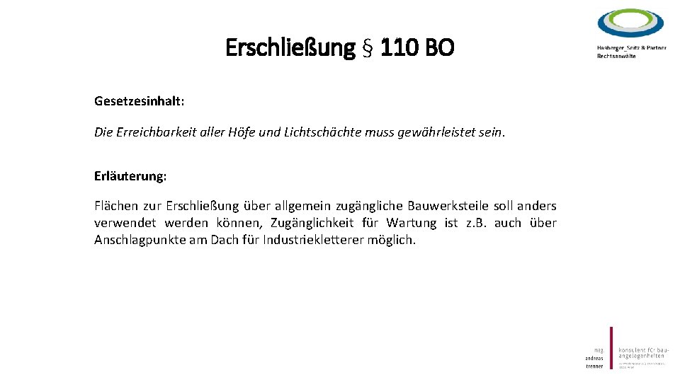 Erschließung § 110 BO Gesetzesinhalt: Die Erreichbarkeit aller Höfe und Lichtschächte muss gewährleistet sein.