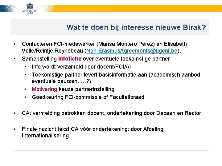 Wat te doen bij interesse nieuwe Birak? • • Contacteren FCI-medewerker (Marisa Montero Perez)