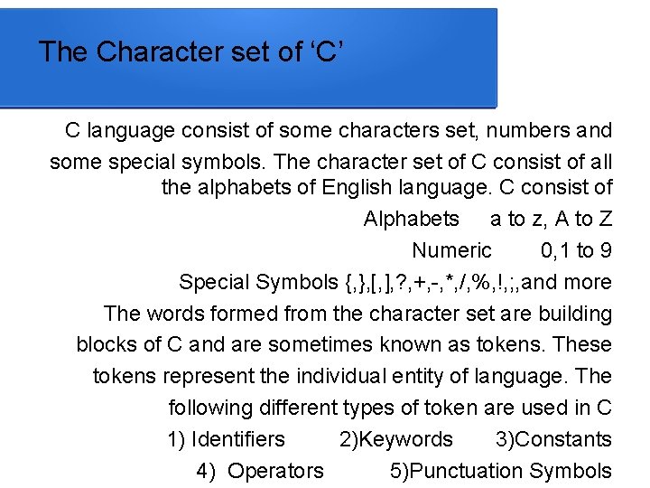 The Character set of ‘C’ C language consist of some characters set, numbers and