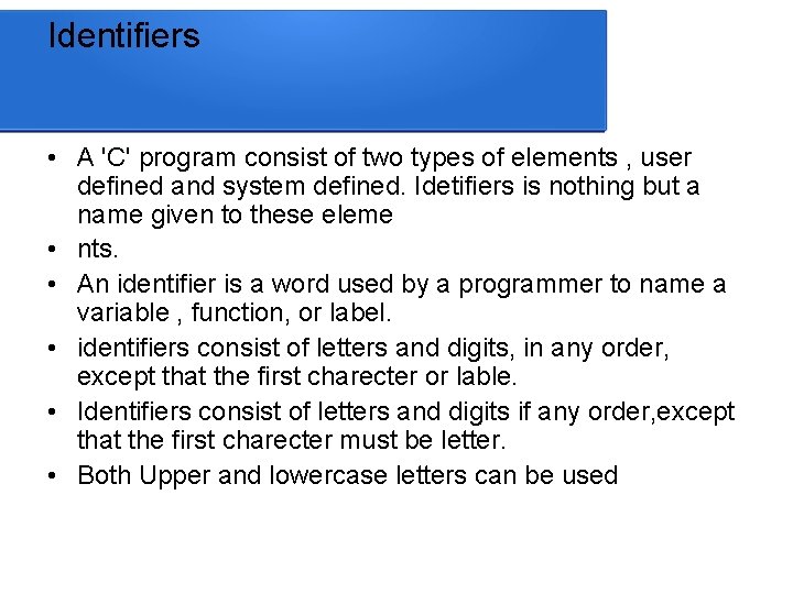 Identifiers • A 'C' program consist of two types of elements , user defined