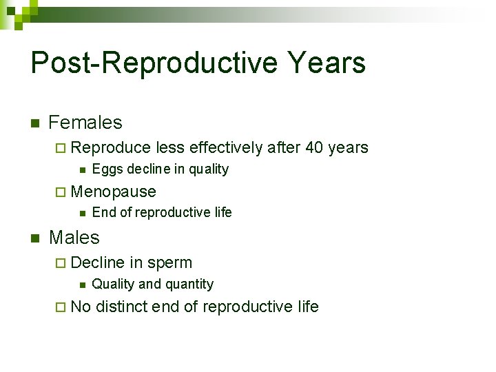 Post-Reproductive Years n Females ¨ Reproduce n less effectively after 40 years Eggs decline