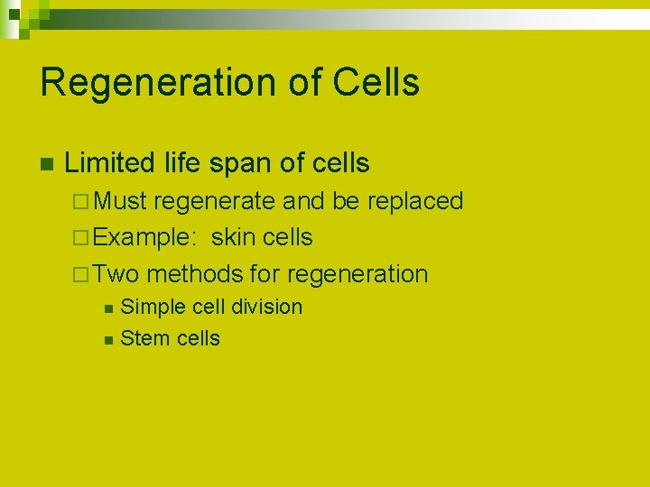 Regeneration of Cells n Limited life span of cells ¨ Must regenerate and be