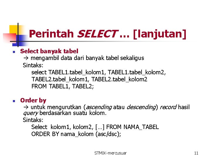 Perintah SELECT … [lanjutan] n n Select banyak tabel mengambil data dari banyak tabel