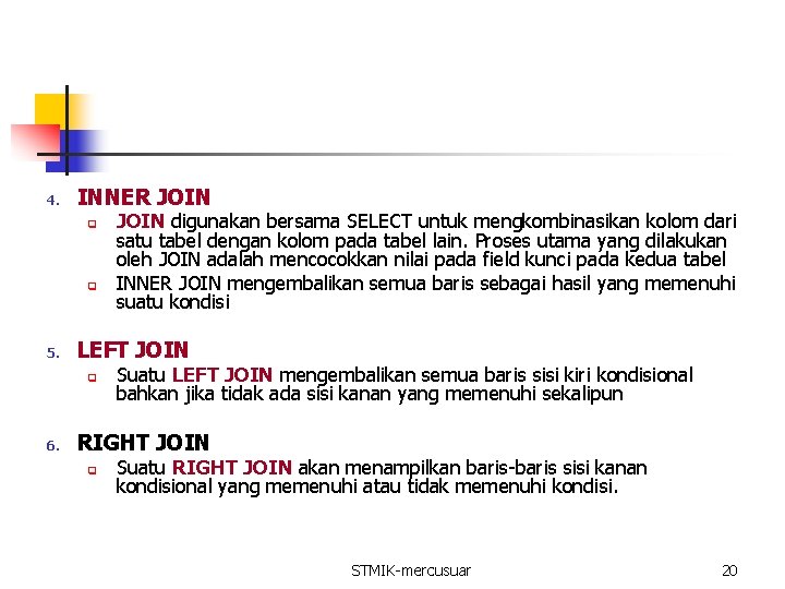4. INNER JOIN q q 5. LEFT JOIN q 6. JOIN digunakan bersama SELECT