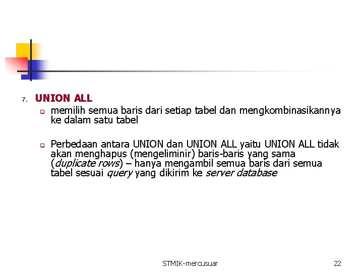 7. UNION ALL q memilih semua baris dari setiap tabel dan mengkombinasikannya ke dalam