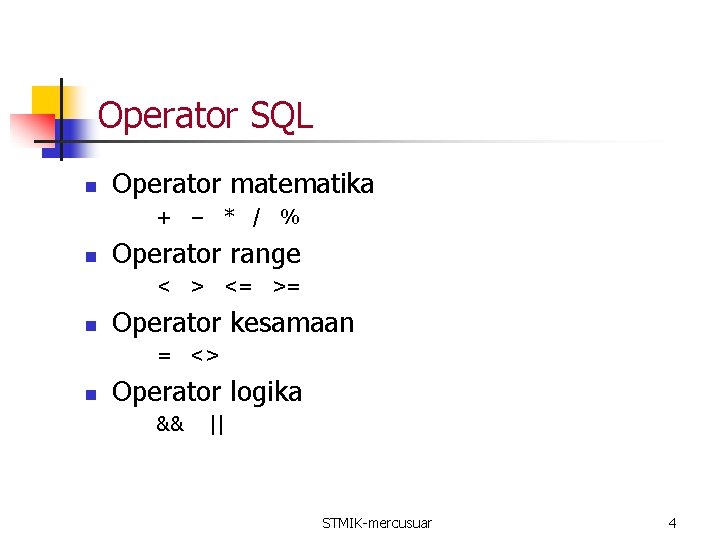 Operator SQL n Operator matematika + − * / % n Operator range <