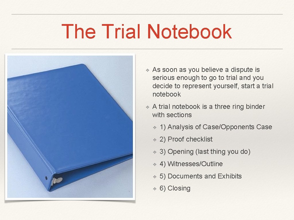 The Trial Notebook ❖ As soon as you believe a dispute is serious enough