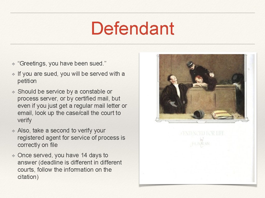 Defendant ❖ “Greetings, you have been sued. ” ❖ If you are sued, you