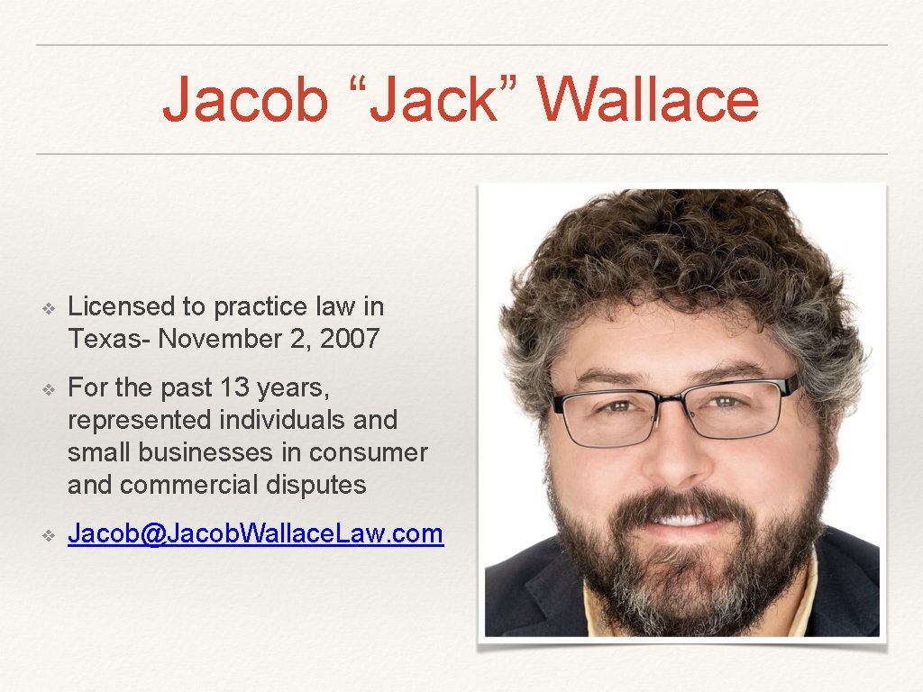 Jacob “Jack” Wallace ❖ Licensed to practice law in Texas- November 2, 2007 ❖