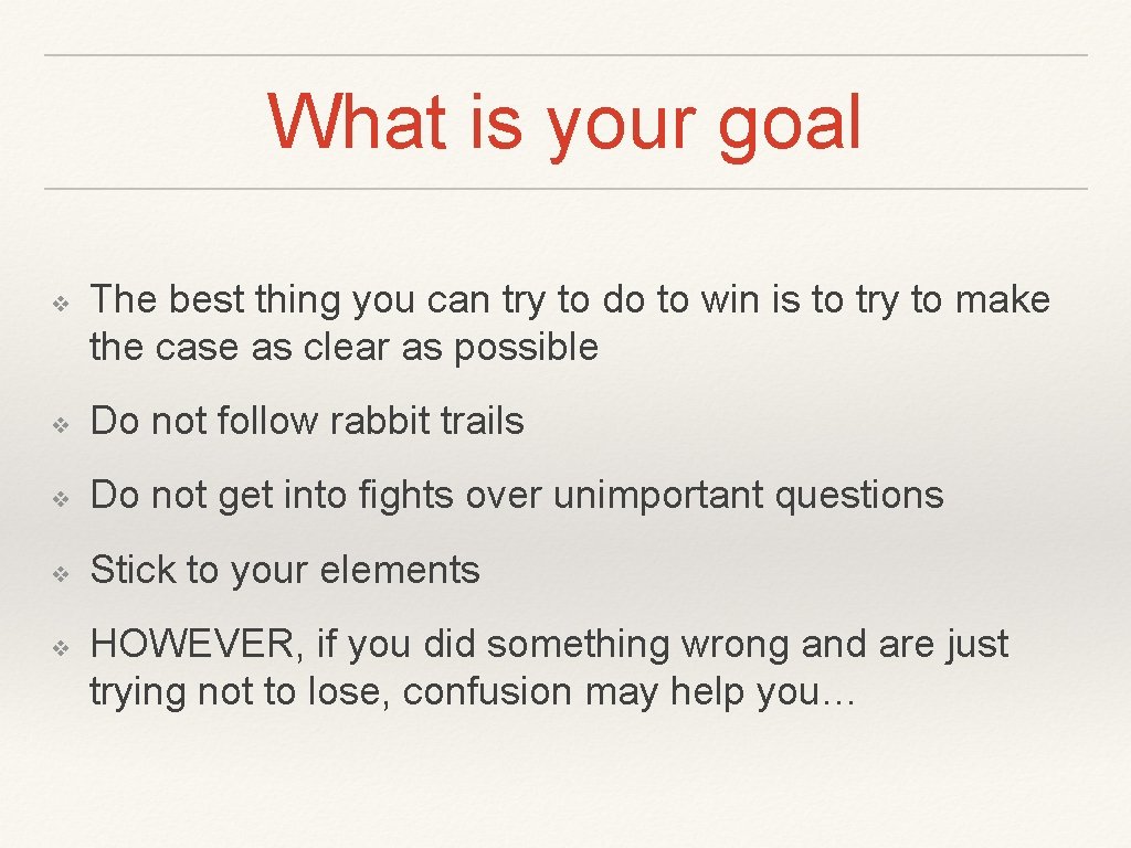 What is your goal ❖ The best thing you can try to do to