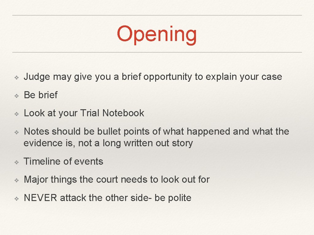 Opening ❖ Judge may give you a brief opportunity to explain your case ❖